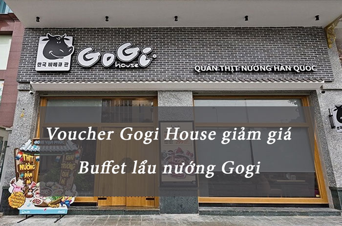 Voucher Gogi House, Gogi khuyến mãi giảm giá Buffet Gogi BBQ.