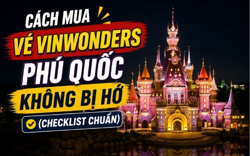Vé VinWonders Phú Quốc bao gồm những gì